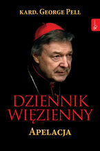 Okładka - Dziennik więzienny. Tom 1. Apelacja - kard. George Pell