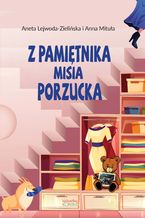 Okładka - Z pamiętnika misia Porzucka - Aneta Lejwoda-Zielińska, Anna Mituła