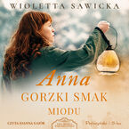 Wiek miłości, wiek nienawiści (Tom 4). Anna. Gorzki smak miodu