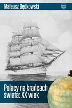 Polacy na krańcach świata: XX wiek