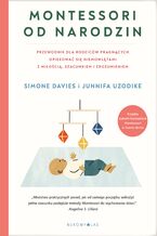 Okadka ksiki Montessori od narodzin. Przewodnik dla rodzicw pragncych opiekowa si niemowltami z mioci, szacunkiem i zrozumieniem