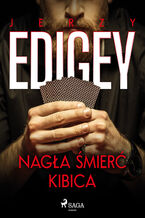 Okładka - Nagła śmierć kibica - Jerzy Edigey