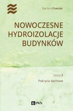 Okładka - Nowoczesne hydroizolacje budynków. Część 2 - Barbara Francke