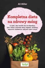 Okładka - Kompletna dieta na zdrowy mózg - Ali Miller