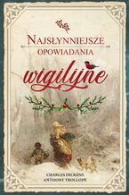 Okładka - Najsłynniejsze opowiadania wigilijne - Charles Dickens, Anthony Trollope