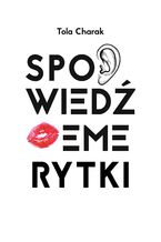 Okładka - Spowiedź emerytki - Tola Charak