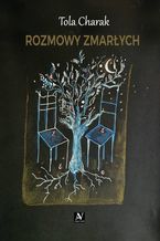 Okładka - Rozmowy zmarłych - Tola Charak