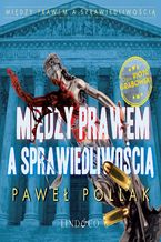 Okładka - Między prawem a sprawiedliwością. Tom 2 - Paweł Pollak