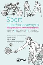 Sport niepełnosprawnych dla fizjoterapeutów i terapeutów zajęciowych