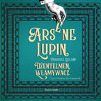 Arsene Lupin. Dżentelmen włamywacz