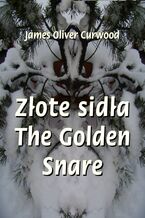 Okładka - Złote sidła. The Golden Snare - James Oliver Curwood