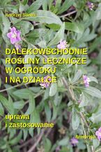 Okładka - Dalekowschodnie rośliny lecznicze w ogródku i na działce - Andrzej Sarwa