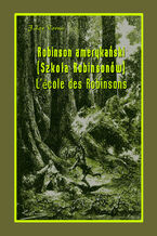 Okładka - Robinson amerykański. Szkoła Robinsonów. LÉcole des Robinsons - Jules Verne