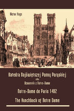 Okładka - Katedra Najświętszej Panny Paryskiej. Dzwonnik z Notre-Dame. Notre-Dame de Paris 1482. The Hunchback of Notre Dame - Victor Hugo