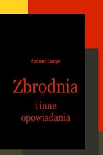 Okładka - Zbrodnia i inne opowiadania - Antoni Lange