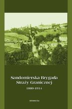 Sandomierska Brygada Stray Granicznej 1889-1914
