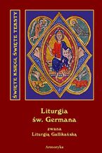 Święta i boska liturgia błogosławionego ojca naszego Germana, biskupa Paryskiego zwana też Gallikańską liturgią świętą