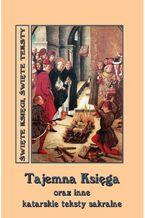 Okładka - Tajemna Księga oraz inne katarskie teksty sakralne - Andrzej Sarwa