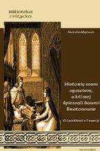 Okładka - Historię wam opowiem , o której śpiewali dawni Bretonowie - Natalia Mętrak