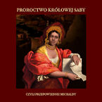 Okładka - Proroctwo królowej Saby czyli Przepowiednie Michaldy - Michalda