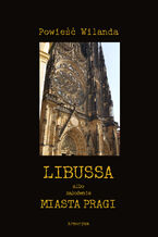 Libussa albo zaoenie miasta Pragi