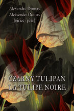 Okładka - Czarny tulipan. La tulipe noir - Aleksander Dumas