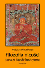 Okładka - Filozofia nicości. Rzecz o istocie buddyzmu - Władysław Michał Dębicki