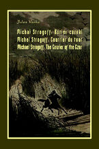 Okładka - Michał Strogoff. Kurier carski. Michel Strogoff. Courrier du tsar. Michael Strogoff. The Courier of the Czar - Jules Verne