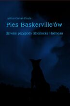 Okładka - Pies Baskerville'ów. Dziwne przygody Sherlocka Holmesa - Arthur Conan Doyle