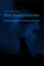 Okadka ksiki Pies Baskerville'w. Dziwne przygody Sherlocka Holmesa