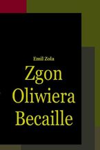 Okadka ksiki Zgon Oliwiera Becaille i inne opowiadania