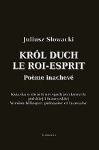 Okładka - Król Duch. Le Roi-Esprit. Pome inachevé - Juliusz Słowacki