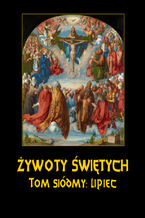 Okładka - Żywoty Świętych Pańskich. Tom Siódmy. Lipiec - Władysław Hozakowski