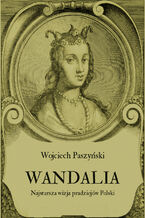 Wandalia. Najstarsza wizja pradziejów Polski