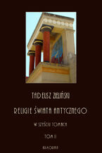 Okładka - Religie świata antycznego. W sześciu tomach. Tom II: Religia Religia hellenizmu - Tadeusz Zieliński