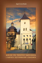 Koci pw. witego Bartomieja i kaplica Tczyskich w Staszowie