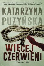 Okładka - Saga o policjantach z Lipowa. Więcej czerwieni. Tom 2 - Katarzyna Puzyńska