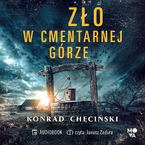 Okładka - Zło w Cmentarnej Górze - Konrad Chęciński