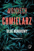 Okładka - Dług honorowy. Cykl z Bezimiennym - Wojciech Chmielarz