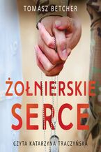 Okładka - Żołnierskie serce - Tomasz Betcher