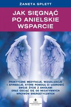 Okładka - Jak sięgnąć po anielskie wsparcie - Żaneta Splett