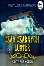 Okładka - Czas czarnych luster - Krzysztof Kotowski