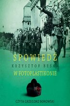 Okładka - Spowiedź w fotoplastikonie - Krzysztof Beśka