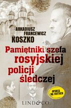 Pamiętniki szefa rosyjskiej policji śledczej. Historia prawdziwa