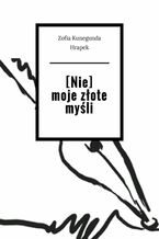 [Nie] moje złote myśli