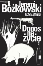 Okładka - Donos na życie - Jeremi Bożkowski