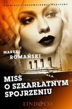 Okładka - Miss o szkarłatnym spojrzeniu. Szpiedzy i agenci. Tom 1 - Marek Romański