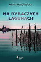 Okładka - Na rybaczych lagunach - Maria Konopnicka