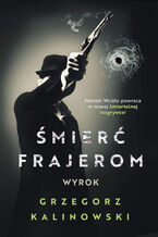 Okładka - Śmierć frajerom. Wyrok - Grzegorz Kalinowski