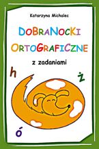 Dobranocki ortograficzne z zadaniami